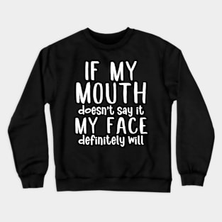 If my mouth doesn't saying - funny saying design Crewneck Sweatshirt